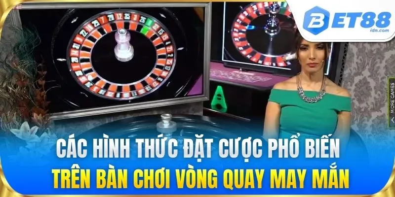 Các hình thức đặt cược phổ biến trên bàn chơi vòng quay may mắn